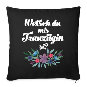 Wetsch du mis Trauzügin si Trauzeugin Schweiz - Sofakissenbezug 45 x 45 cm - Schwarz - Vorne
