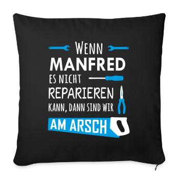 Lustiger Heimwerker und Handwerker Spruch Manfred - Sofakissenbezug 45 x 45 cm - Schwarz - Vorne