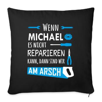 Lustiger Heimwerker und Handwerker Spruch Michael - Sofakissenbezug 45 x 45 cm - Schwarz - Vorne