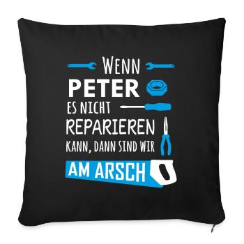 Lustiger Heimwerker und Handwerker Spruch Peter - Sofakissenbezug 45 x 45 cm - Schwarz - Vorne