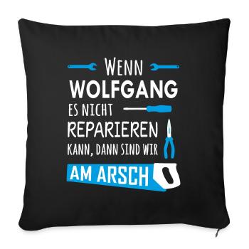 Lustiger Heimwerker und Handwerker Spruch Wolfgang - Sofakissenbezug 45 x 45 cm - Schwarz - Vorne