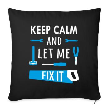 Keep calm and let me fix it - Sofa pillowcase 17,3'' x 17,3'' (45 x 45 cm) - black - Front