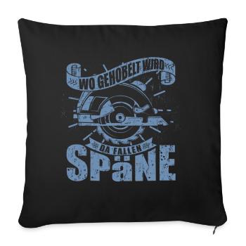 Wo gehobelt wird fallen Späne - Sofakissenbezug 45 x 45 cm - Schwarz - Vorne