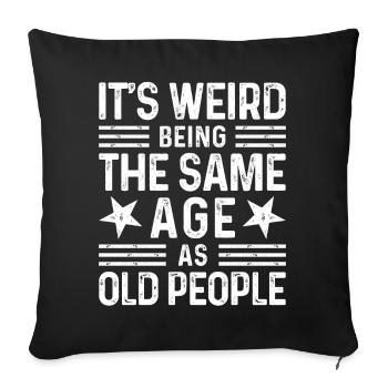 C’est bizarre d’avoir le même âge que les personnes âgées - Housse de coussin décorative 45 x 45 cm - noir - Devant