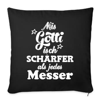 Mis Gotti isch schärfer als jedes Messer - Sofakissenbezug 45 x 45 cm - Schwarz - Vorne