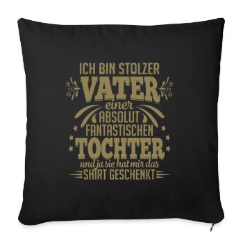 Stolzer Vater fantastische Tochter Sprüche - Sofakissenbezug 45 x 45 cm - Schwarz - Vorne