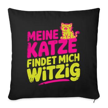 Meine Katze findet mich witzig, Katzen Humor - Sofakissenbezug 45 x 45 cm - Schwarz - Vorne