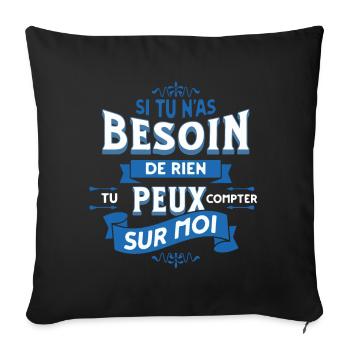 Si tu n'as besoin de rien - Message Humour - Housse de coussin décorative 45 x 45 cm - noir - Devant