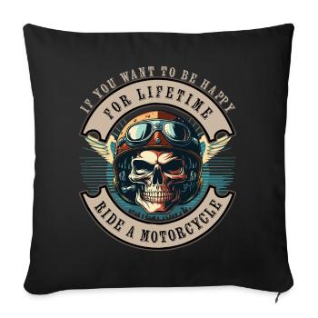 If you want to be Happy - Ride a Motocycle - Sofa pillowcase 17,3'' x 17,3'' (45 x 45 cm) - black - Front