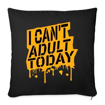 I Can't Adult Today Funny Adult Saying Logo - Sofa pillowcase 17,3'' x 17,3'' (45 x 45 cm) - black - Front