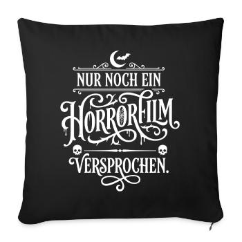Nur noch ein Horrorfilm Versprochen - Sofakissenbezug 45 x 45 cm - Schwarz - Vorne