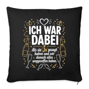 Ich war dabei und hab alles weggesoffen - Sofakissenbezug 45 x 45 cm - Schwarz - Vorne