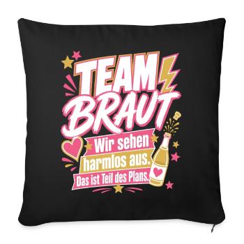 Team Braut, Teil des Plans - Sofakissenbezug 45 x 45 cm - Schwarz - Vorne