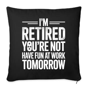 Blague sur la retraite : Tu travailles, je célèbre - Housse de coussin décorative 45 x 45 cm - noir - Devant