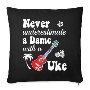 Never underestimate a Dame with a Uke - Sofa pillowcase 17,3'' x 17,3'' (45 x 45 cm) - black - Front