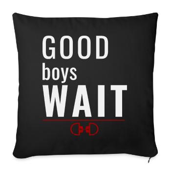 Good Boys Wait – Gehorsamsbelohnungssystem - Sofakissenbezug 45 x 45 cm - Schwarz - Vorne