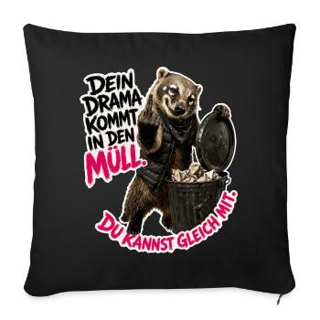 Dein Drama gehört in den Müll - Sofakissenbezug 45 x 45 cm - Schwarz - Vorne