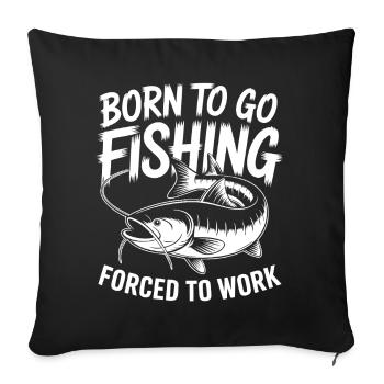 Born for fishing - Sofa pillowcase 17,3'' x 17,3'' (45 x 45 cm) - black - Front