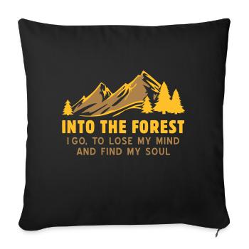 Into the forest i go - for nature lovers! Nature - Sofa pillowcase 17,3'' x 17,3'' (45 x 45 cm) - black - Front