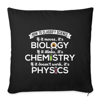 Biology Moves Chemistry Stinks Physics Nerd Gift - Sofa pillowcase 17,3'' x 17,3'' (45 x 45 cm) - black - Front
