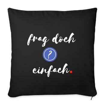 Frag doch einfach - Sofakissenbezug 45 x 45 cm - Schwarz - Vorne