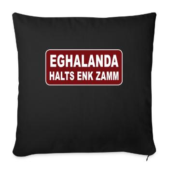 Eghalanda halts enk zamm, Egerland Heimatland - Sofakissenbezug 45 x 45 cm - Schwarz - Vorne
