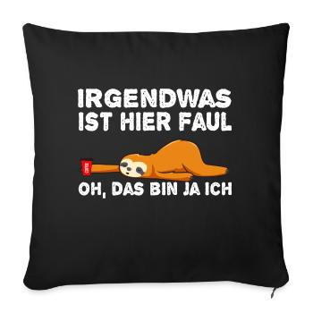 Faultier Irgendwas ist faul hier - Sofakissenbezug 45 x 45 cm - Schwarz - Vorne