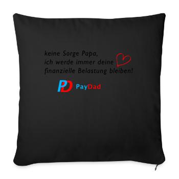 Finanzielle Belastung - PayDad - Papa - schwarz - Sofakissenbezug 45 x 45 cm - Schwarz - Vorne