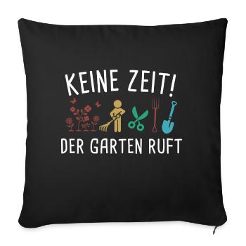 Keine Zeit Der Garten Ruft - Sofakissenbezug 45 x 45 cm - Schwarz - Vorne