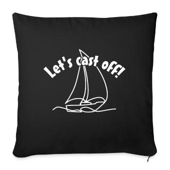 Cast off - sailboat and saying - Sofa pillowcase 17,3'' x 17,3'' (45 x 45 cm) - black - Front