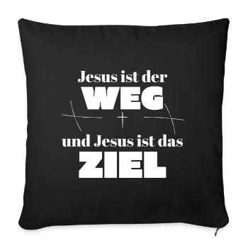Jesus ist der Weg und Jesus ist das Ziel - Sofakissenbezug 45 x 45 cm - Schwarz - Vorne