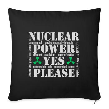 Nuclear Power, Yes Please, Nuclear Energy - Sofa pillowcase 17,3'' x 17,3'' (45 x 45 cm) - black - Front