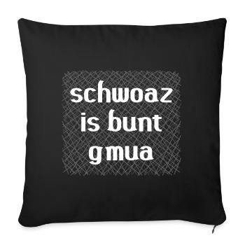 Schwoaz is colorful gmua - black is colorful enough - Sofa pillowcase 17,3'' x 17,3'' (45 x 45 cm) - black - Front