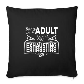 Being An Adult Is Exhausting - Erwachsensein - Sofa pillowcase 17,3'' x 17,3'' (45 x 45 cm) - black - Front