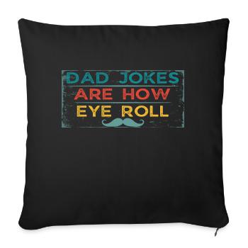 Dad Jokes Are How Eye Roll - Sofa pillowcase 17,3'' x 17,3'' (45 x 45 cm) - black - Front