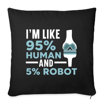 I'm 95% human and 5% robot Funny Amput - Sofa pillowcase 17,3'' x 17,3'' (45 x 45 cm) - black - Front