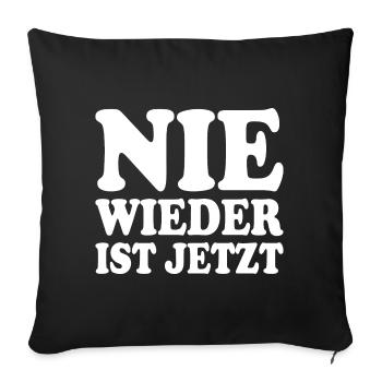 Nie wieder ist jetzt - Sofakissenbezug 45 x 45 cm - Schwarz - Vorne