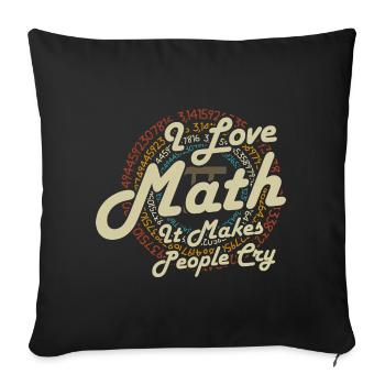 I Love Math It Makes People Cry - Sofakissenbezug 45 x 45 cm - Schwarz - Vorne