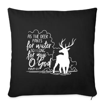 As the deer pants for water - Sofa pillowcase 17,3'' x 17,3'' (45 x 45 cm) - black - Front