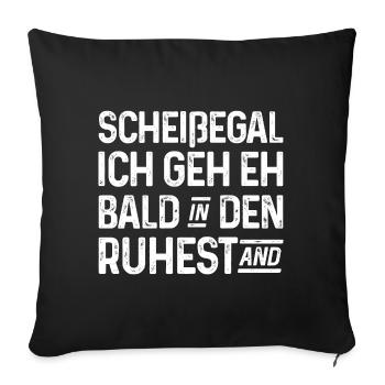 Scheißegal Ich geh eh bald in den Ruhestand - Sofakissenbezug 45 x 45 cm - Schwarz - Vorne