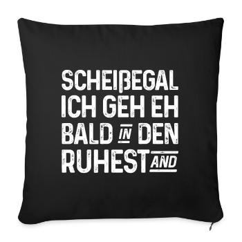 Scheißegal Ich geh eh bald in den Ruhestand - Sofakissenbezug 45 x 45 cm - Schwarz - Vorne