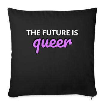 The Future is Queer - Sofa pillowcase 17,3'' x 17,3'' (45 x 45 cm) - black - Front