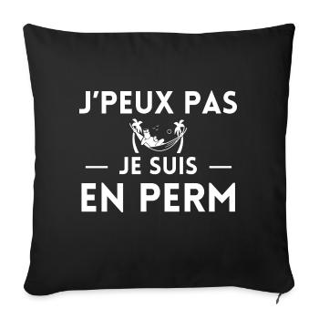 J'peux pas je suis en perm - Housse de coussin décorative 45 x 45 cm - noir - Devant