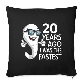 20 Years Ago I Was The Fastest - Lustiger Spruch - Sofa pillowcase 17,3'' x 17,3'' (45 x 45 cm) - black - Front