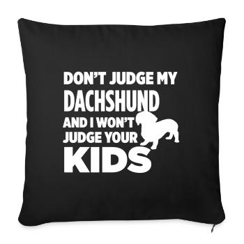 Don't Judge My Dachshund - Sofa pillowcase 17,3'' x 17,3'' (45 x 45 cm) - black - Front