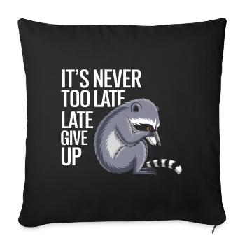 Late Giving Up Not Too Late Motif - Sofa pillowcase 17,3'' x 17,3'' (45 x 45 cm) - black - Front