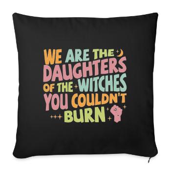 We are daughters of the witches you couldn't burn - Sofa pillowcase 17,3'' x 17,3'' (45 x 45 cm) - black - Front