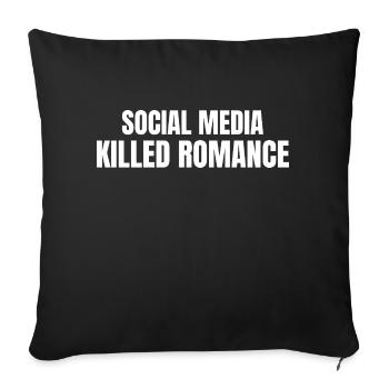 Soziale Medien haben die Romantik getötet - Sofakissenbezug 45 x 45 cm - Schwarz - Vorne