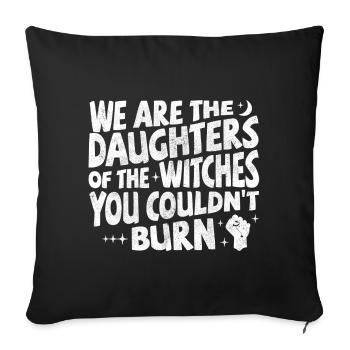 We are daughters of the witches you couldn't burn - Sofa pillowcase 17,3'' x 17,3'' (45 x 45 cm) - black - Front