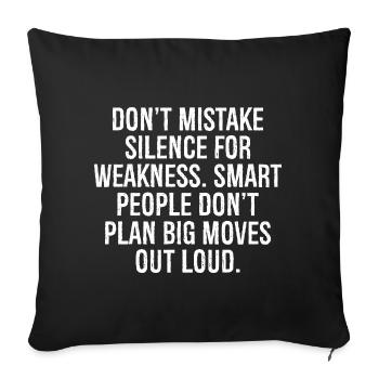don't mistake silence for weakness smart people - Sofa pillowcase 17,3'' x 17,3'' (45 x 45 cm) - black - Front
